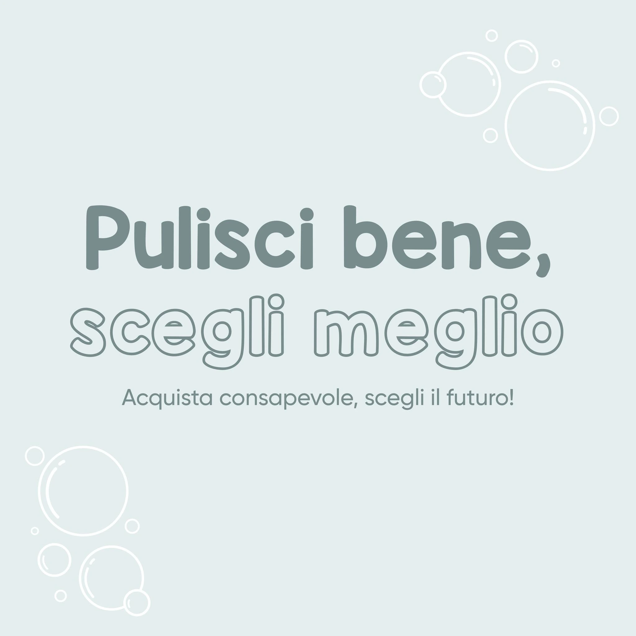pulisci bene, segli meglio